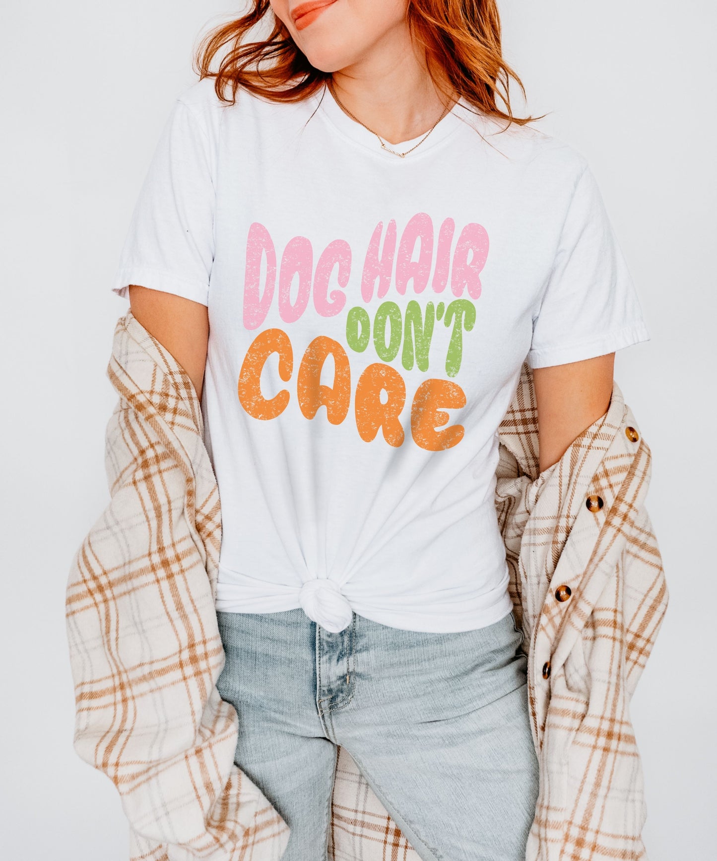 Dog Hair Don't Care - Dog Mom Shirt