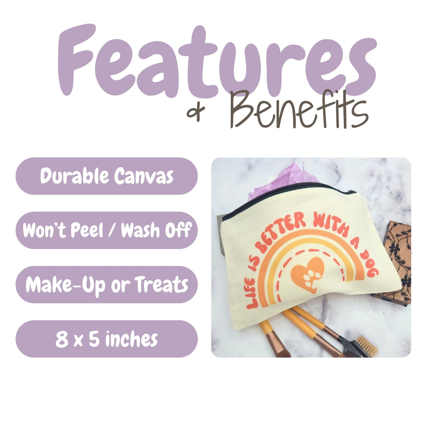 Life is Better with a Dog - Makeup or Dog Treat Bag