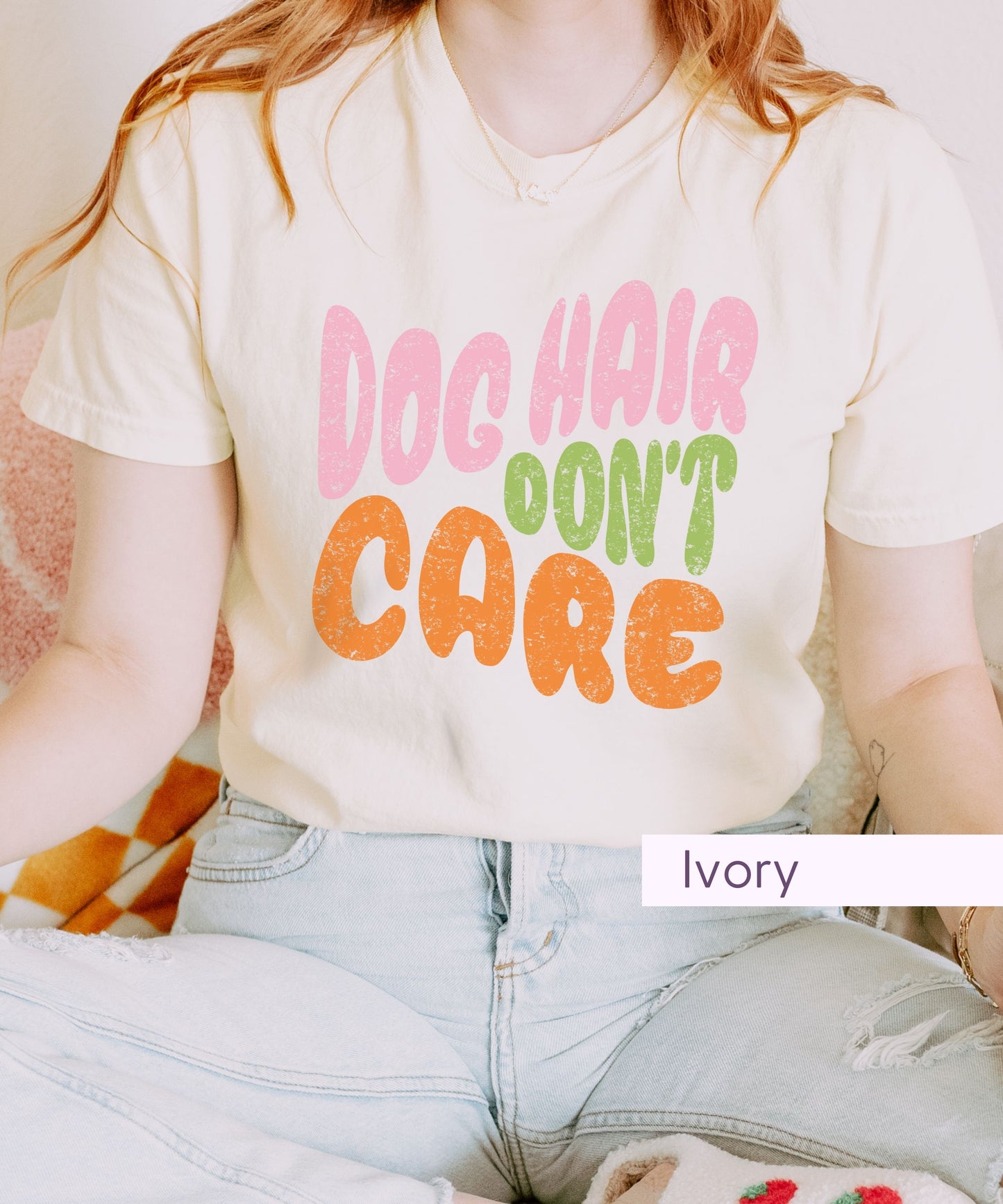 Dog Hair Don't Care - Dog Mom Shirt